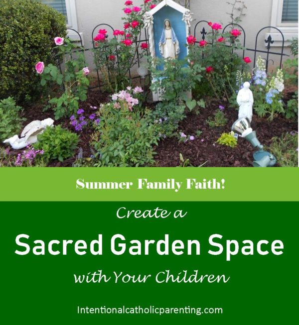Create a Sacred Garden Space with Your Children (Summer Family Faith)
