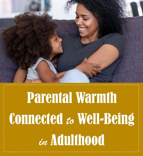 Study: Parental Warmth in Childhood Connected to Well-Being in Adulthood