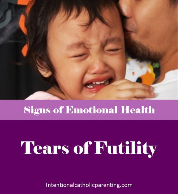 Tears of Futility (Signs of Emotional Health)