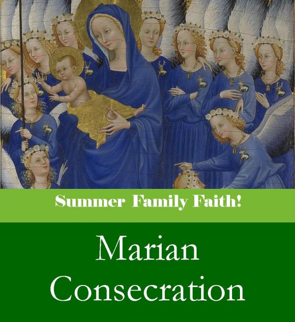 Marian Consecration (Summer Family Faith)