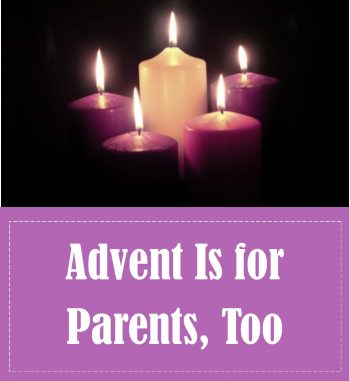 Advent Is for Parents, Too
