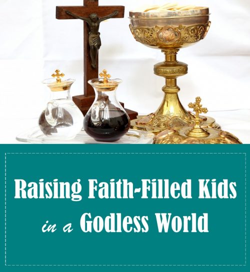 Raising Faith-Filled Children in a Godless World