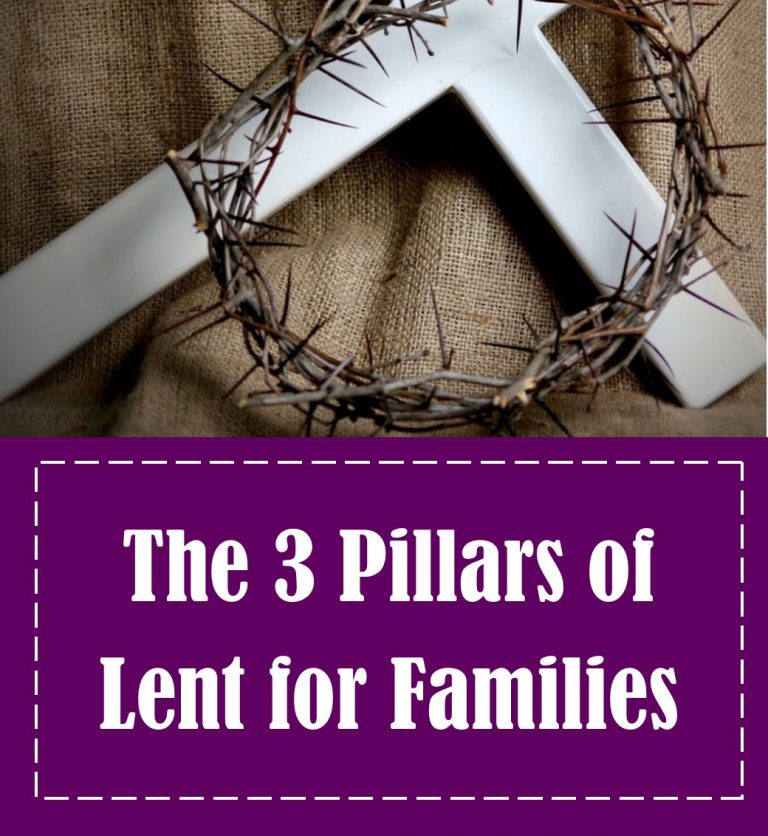 3-pillars-of-lent | Intentional Catholic Parenting