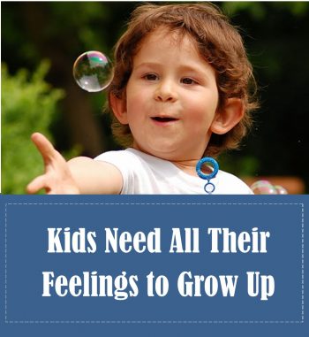 Kids Need All Their Feelings to Grow Up (free printable)