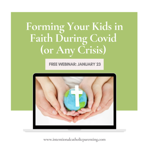 FREE Webinar: Forming Your Kids in Faith During Covid (or Any Crisis)
