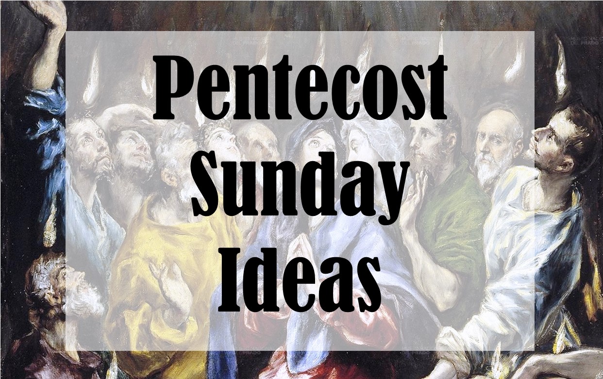 Pentecost Sunday Ideas (Easter Season in Your Home)