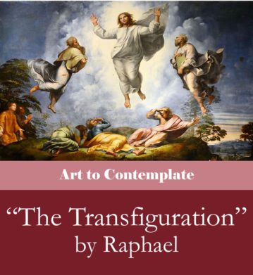 The Transfiguration by Raphael (Art to Contemplate)