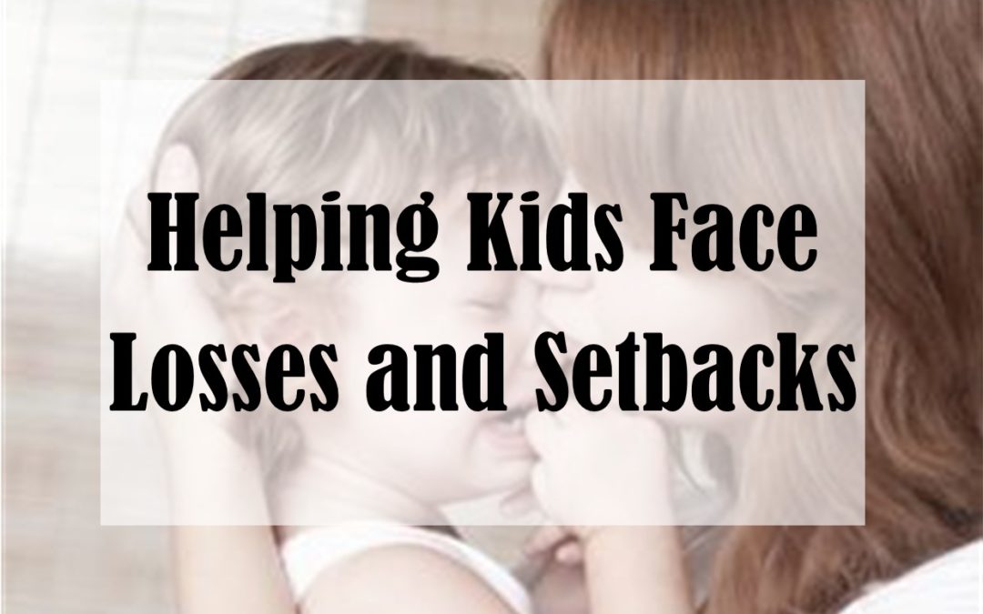 Helping Kids Face Losses and Setbacks