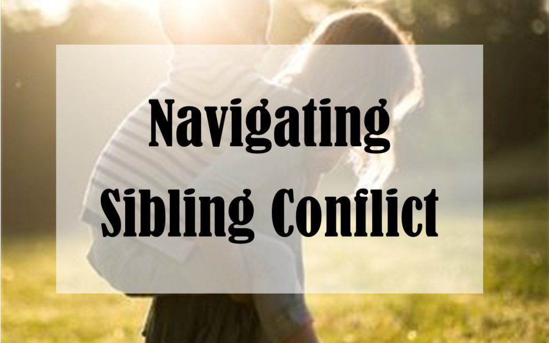 Navigating Sibling Conflict (Ep. 31)