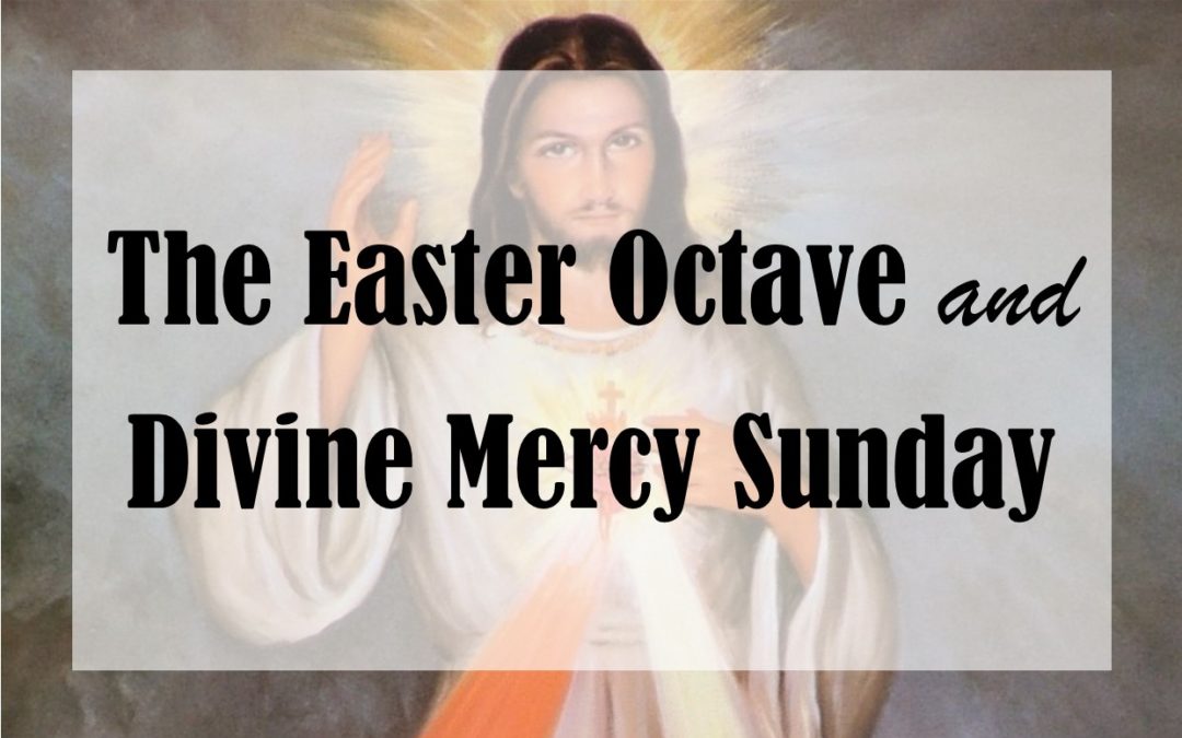 The Easter Octave and Divine Mercy Sunday (Easter Season in Your Home)